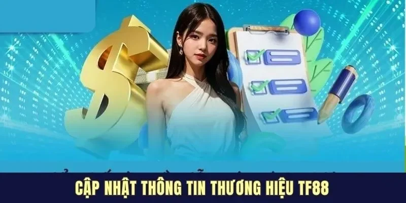 Cập nhật thông tin thương hiệu TF88